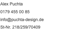 Alex Puchta 0179 455 00 85 info@puchta-design.de St-Nr. 218/259/70409